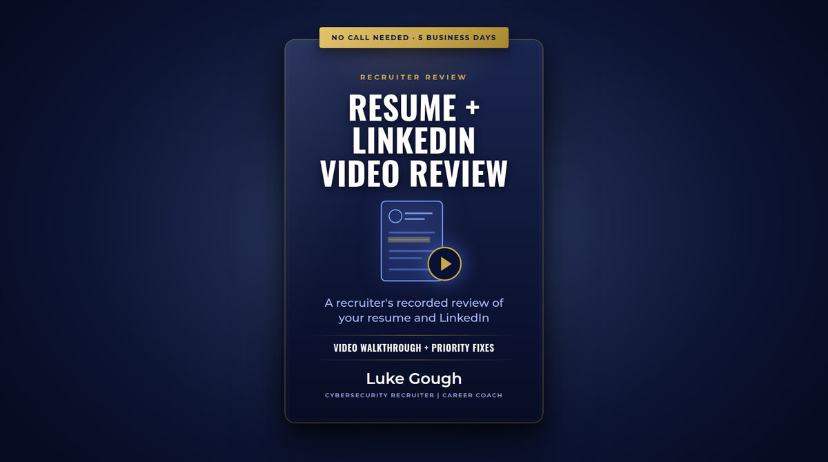 Resume + LinkedIn Video Review: a recorded review of your resume and LinkedIn by cybersecurity recruiter Luke Gough