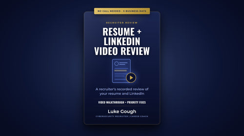 Resume + LinkedIn Video Review: a recorded review of your resume and LinkedIn by cybersecurity recruiter Luke Gough